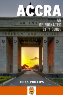 Accra: An Opinionated City Guide