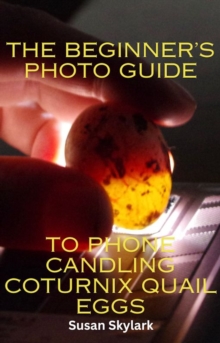 Beginner's Guide to Phone Candling Coturnix Quail Eggs