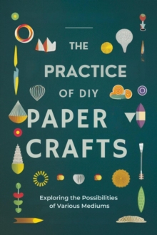 Practice of DIY Paper Crafts: Exploring the Possibilities of Various Mediums