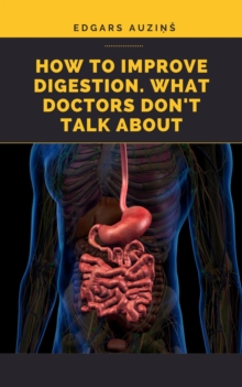 How to improve digestion. What doctors don't talk about