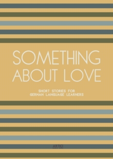 Something About Love: Short Stories for German Language Learners