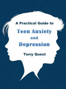 Practical Guide to Teen Anxiety and Depression