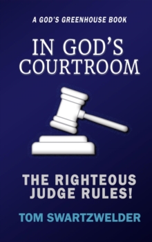 In God's Courtroom: The Righteous God Rules! : God's Greenhouse, #5