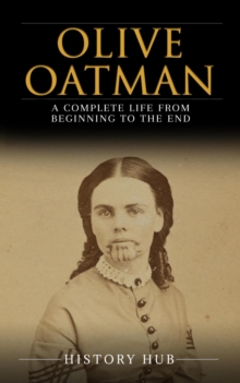 Olive Oatman: A Complete Life from Beginning to the End