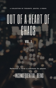 Out Of A Heart Of Chaos