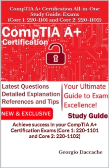 CompTIA A+ Certification All-in-One Study Guide: Exams (Core 1: 220-1101 And Core 2: 220-1102)