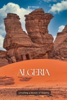 Algeria Unveiling a Mosaic of Majesty