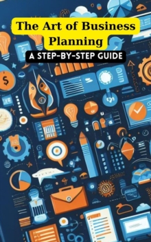 Art of Business Planning: A Step-by-Step Guide