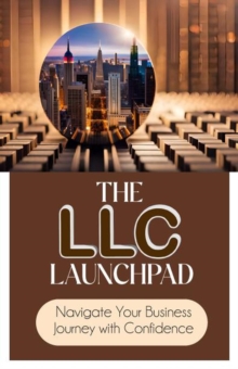 LLC Launchpad: Navigate Your Business Journey with Confidence