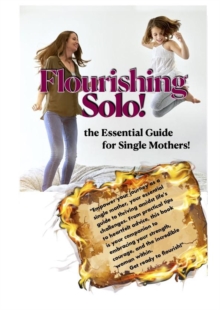 Flourishing Solo: the Essential Guide for Single Mothers!