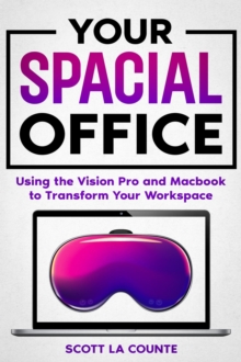 Your Spacial Office: Using Vision Pro and Macbook to Transform Your Workspace