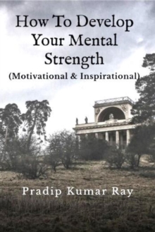 How to Develop Your Mental Strength (Motivational & Inspirational)