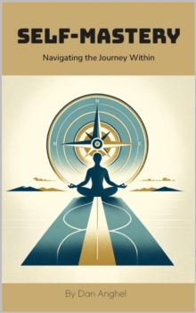 Self-Mastery: Navigating the Journey Within