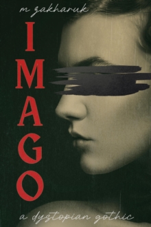 Imago: A Dystopian Gothic