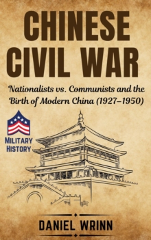 Chinese Civil War : Savage Civil Wars of the 20th Century, #1