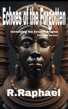 Echoes of the Forgotten: Unraveling the Ancient Enigma. Extended Version