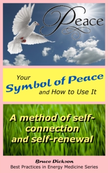 Your Symbol of Peace and How to Use It; A Method of Self-Connection and Self-Renewal