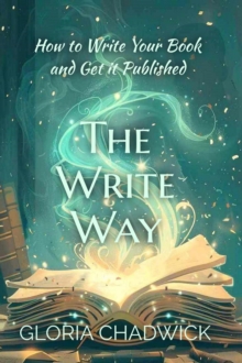 Write Way: How to Write Your Book and Get it Published