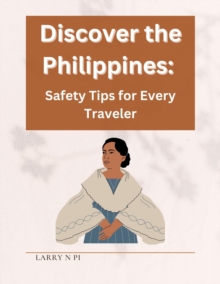 Discover The Philippines: Safety Tips For Every Traveler