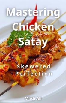 Mastering Chicken Satay