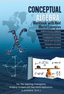 Conceptual Algebra: Workbook With Real World Examples