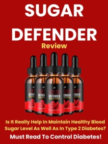 Sugar Defender Review - Is It Really Help In Maintain Healthy Blood Sugar Level As Well As In Type 2 Diabetes? Must Read To Control Diabetes!