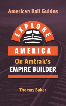 Explore America on Amtrak's Empire Builder : American Rail Guides, #1