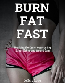 Burn Fat Fast By Stopping Stress Eating