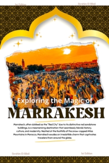 Exploring the Magic of Marrakech