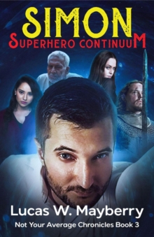 Simon: Superhero Continuum : Not Your Average Chronicles, #3