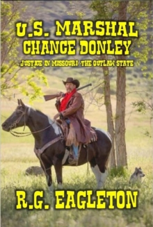 U.S. Marshal Chance Donley - Justice in Missouri -The Outlaw State