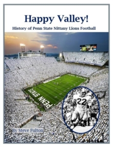 Happy Valley! History of Penn State Nittany Lions Football : College Football Blueblood Series, #14