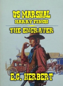 U.S. Marshal Harry Finch - The Engraver : U.S. Marshal Finch, #1