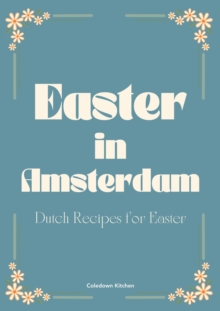 Easter in Amsterdam: Dutch Recipes for Easter