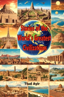 Stories of the World's Greatest Civilizations