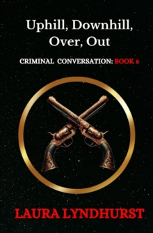 Uphill, Downhill, Over, Out : Criminal Conversation, #6