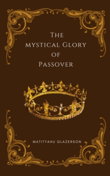 Mystical Glory of Passover