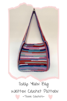 Scrap Yarn Bag - Written Crochet Pattern