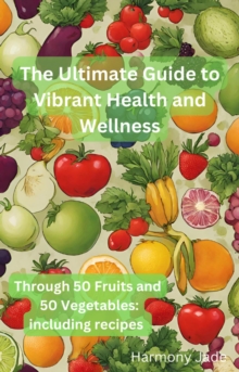 Ultimate Guide to Vibrant Heath and Wellness