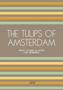 Tulips of Amsterdam: Short Stories in Dutch for Beginners