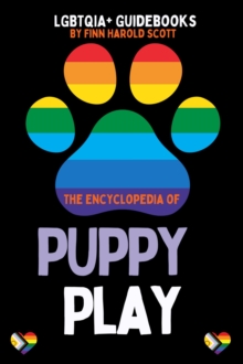 Encyclopedia of Puppy Play : LGBTQIA+ Guidebooks