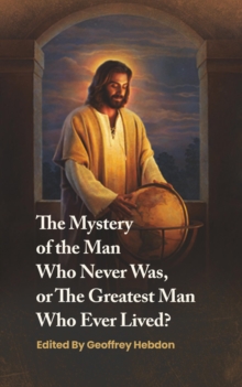 Mystery of the Man Who Never Was, or The Greatest Man Who Ever Lived