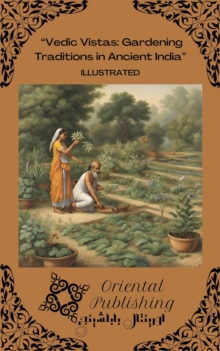 Vedic Vistas Gardening Traditions in Ancient India