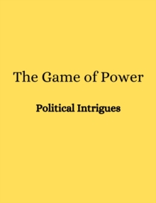 Game of Power: Political Intrigues