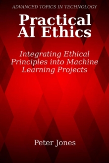 Practical AI Ethics: Integrating Ethical Principles into Machine Learning Projects