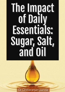 Impact of Daily Essentials: Sugar, Salt, and Oil