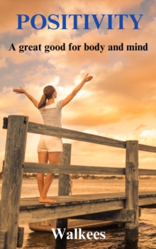 Positivity: A Great Good for Body and Mind