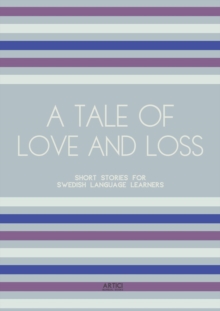 Tale of Love and Loss: Short Stories for Swedish Language Learners