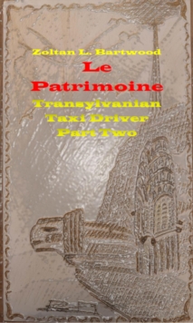 Le Patrimoine - Transylvanian Taxi Driver Part Two