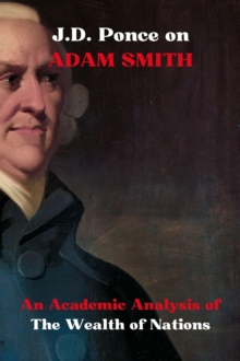 J.D. Ponce on Adam Smith: An Academic Analysis of The Wealth of Nations